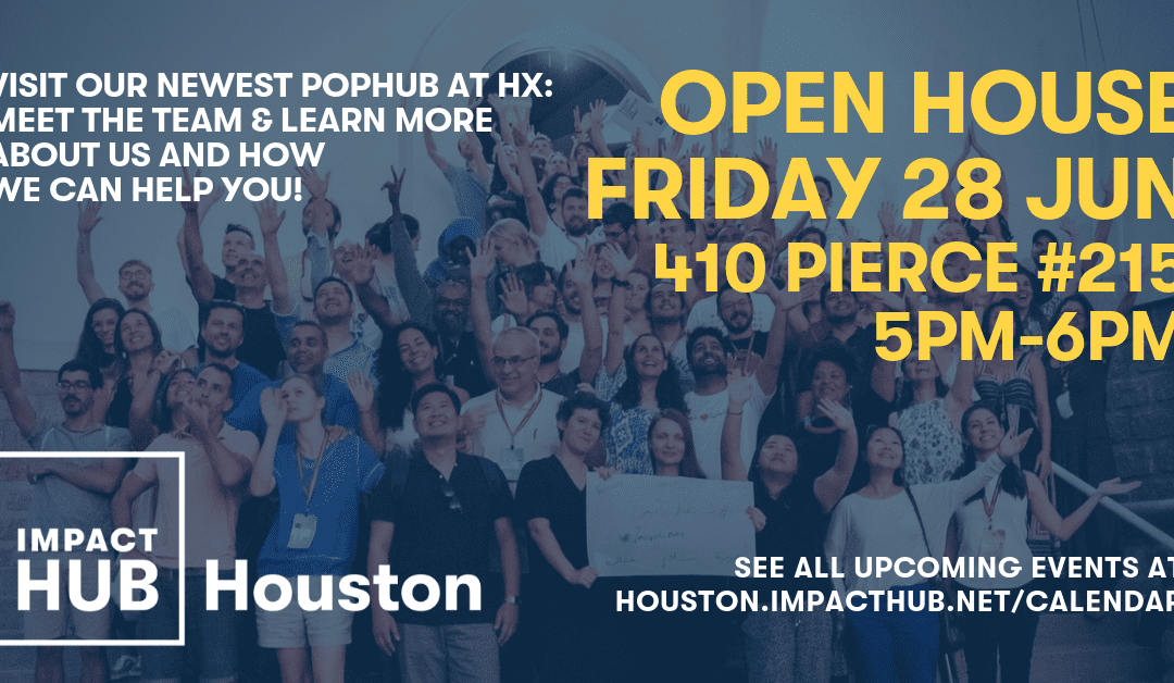 Visit the newest Impact Hub Houston #POPHub at our first Open House!
