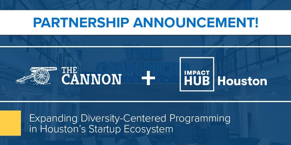 The Cannon and Impact Hub Houston Partner to Expand Diversity-Centered Programming in Houston’s Startup Ecosystem