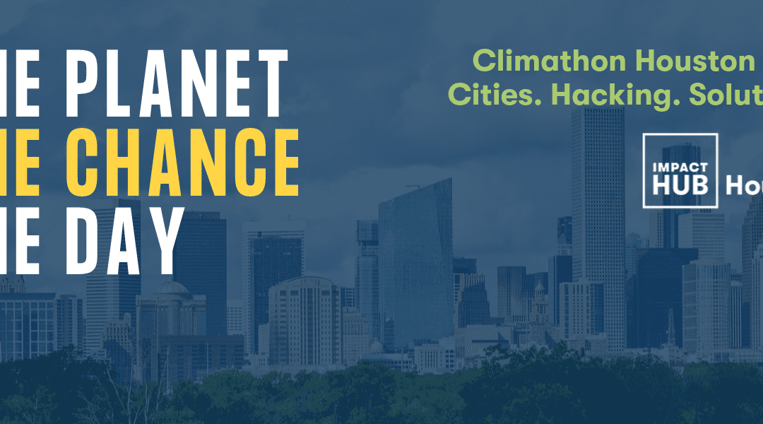 Impact Hub Houston Puts Houston on the Global Climathon Map with First Climate Action Hackathon October 25