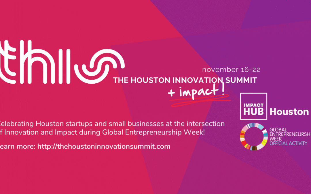 Join Us for THIS: The Houston Innovation+Impact Summit November 16-22!