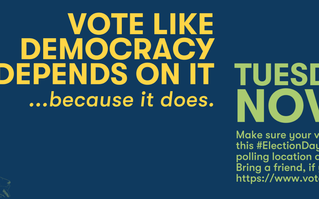 VOTE November 3rd: Our Democracy Depends On It!